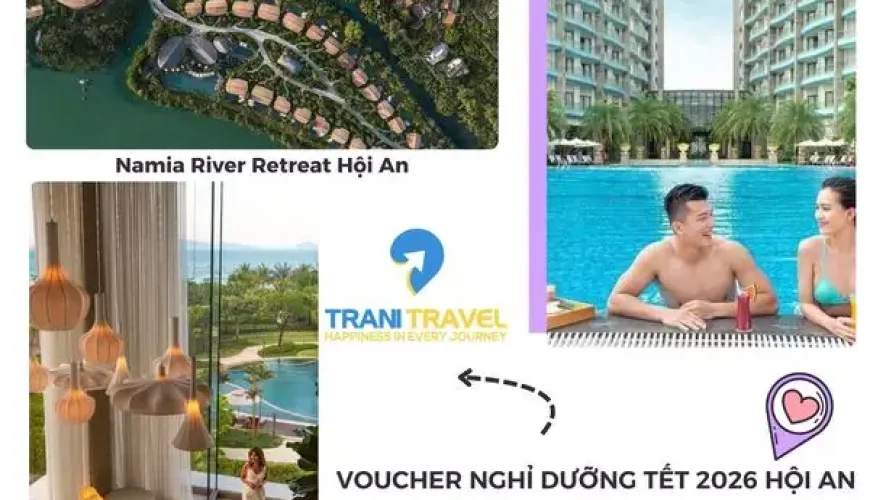 Hội An Tết 2026 | Trải nghiệm du xuân di sản và quỹ phòng sẵn có tại Trani VietNam