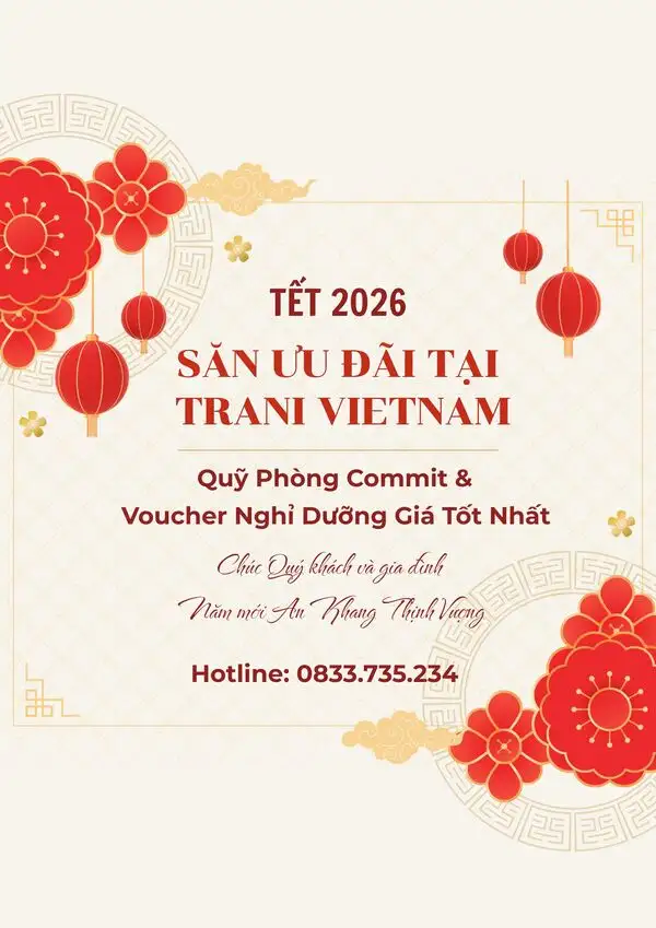 Hình ảnh minh họa: [tết 2026] Trani Vietnam Ký Quỹ Phòng Commit & Voucher Nghỉ Dưỡng Giá Tốt Tại Miền Trung